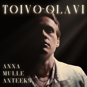 Toivo-Olavi: Anna mulle anteeks