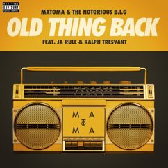 Matoma, The Notorious B.I.G., Ja Rule, Ralph Tresvant: Old Thing Back (feat. Ja Rule and Ralph Tresvant)