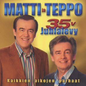 Matti ja Teppo: 35 v. juhlalevy - Kaikkien aikojen parhaat (CD 1/2)
