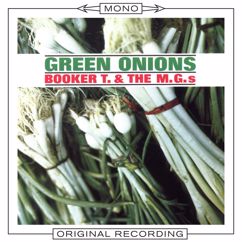 Booker T. & The MG's: Green Onions (Mono Version)