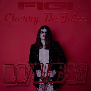 FIGI & Cherry De'Juice: Wubm
