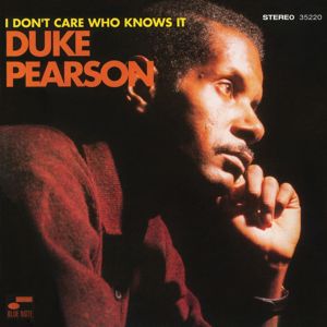 Duke Pearson: I Don't Care Who Knows It