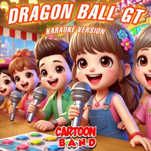 Cartoon Band: Dragon Ball GT (Karaoke Version)