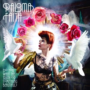 Paloma Faith: Do You Want The Truth Or Something Beautiful?