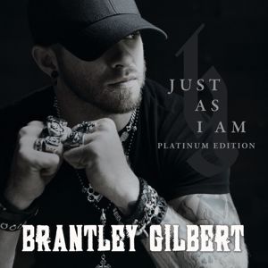 Brantley Gilbert: Just As I Am (Platinum Edition) (Just As I AmPlatinum Edition)