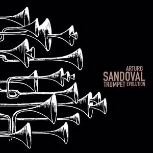Arturo Sandoval: Trumpet Evolution