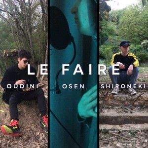 Oudini, Osen & Shironeki: Le faire