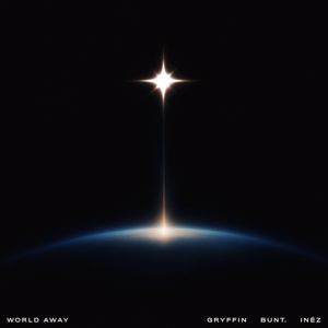 Gryffin, BUNT., Inéz: World Away