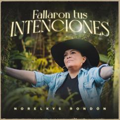 Norelkys Rondón: Fallaron Tus Intenciones