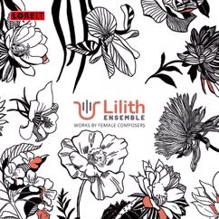 Lilith Ensemble: Works by Female Composers