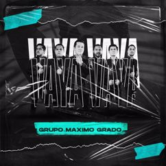 Grupo Maximo Grado: Vaya Vaya