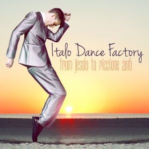 Various Artists: Italo Dance Factory: From Jesolo to Riccione 2016