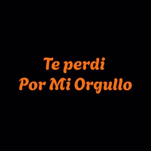 Yairon Bustamante: Te perdi Por Mi Orgullo