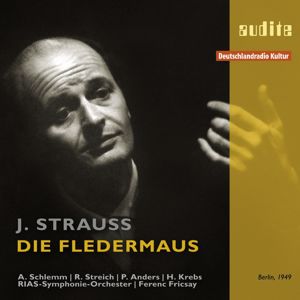 Anny Schlemm, Rita Streich, Peter Anders, Helmut Krebs, RIAS Kammerchor, RIAS-Symphonie-Orchester & Ferenc Fricsay: Johann Strauss: Die Fledermaus