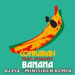 Conkarah, Shaggy: Banana (feat. Shaggy) (DJ FLe - Minisiren Remix)