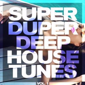 Various Artists: Super Duper Deep House Tunes, Vol. 1