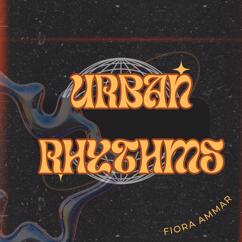 Fiora Ammar: Urban Rhythms