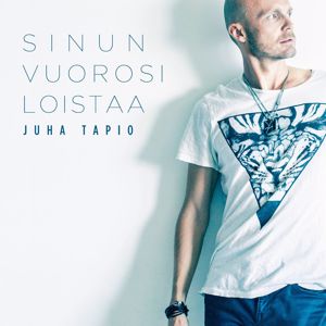 Juha Tapio: Sinun vuorosi loistaa