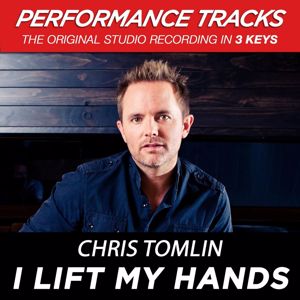 Chris Tomlin: I Lift My Hands (Performance Tracks)