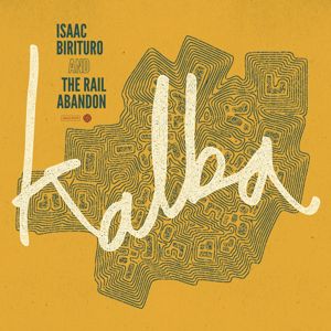 Isaac Birituro & The Rail Abandon: Kalba
