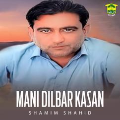 Shamim Shahid: Mani Dilbar Kasan