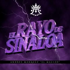 Andres Marquez El Macizo: El Rayo de Sinaloa (En Vivo)