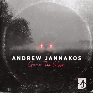 Andrew Jannakos: Gone Too Soon