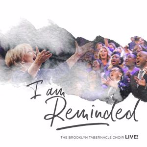The Brooklyn Tabernacle Choir: I Am Reminded (Live)