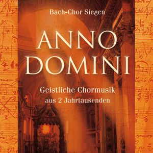 Bach-Chor Siegen: Anno Domini