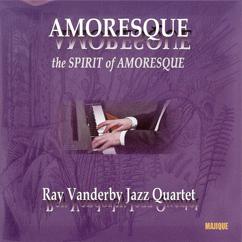 Ray Vanderby Jazz Quartet: The Spirit of Amoresque