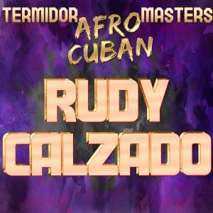 Rudy Calzado: Termidor Afro Cuban Masters