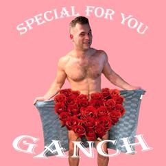 Ganch: Special for You