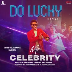 Vinod Yajamanya, Yogesh E. Pandit & Arjun Vijay: Do Lucky (From "Mr. Celebrity - Hindi")