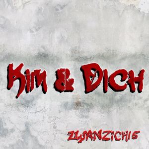 ZWANZICH15: Kim und Dich