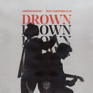 Martin Garrix, Clinton Kane: Drown (feat. Clinton Kane)
