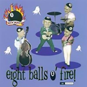 The Rockin' 8-Balls: Eight Balls O' Fire