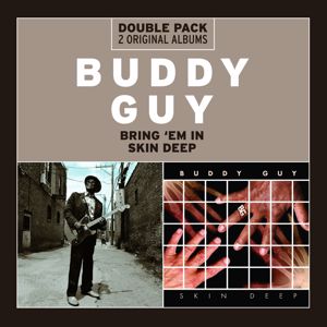 Buddy Guy: Bring 'Em In/Skin Deep