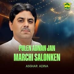 Asghar Adina: Pulen Adnan Jan Marchi Salonken