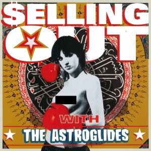 The Astroglides: Selling out with the Astroglides