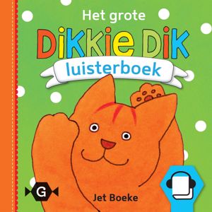 Jet Boeke and Dikkie Dik: Het grote Dikkie Dik luisterboek