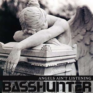 Basshunter: Angels Ain't Listening