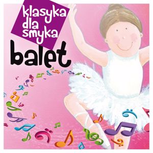 Various Artists: Klasyka Dla Smyka - Balet