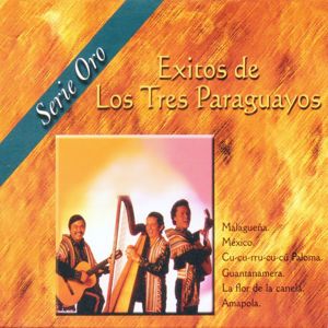 Los Tres Paraguayos: Éxitos de Los Tres Paraguayos. Serie Oro