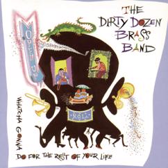 The Dirty Dozen Brass Band: Open Up  Whatcha Gonna Do For The Rest Of Your Life?