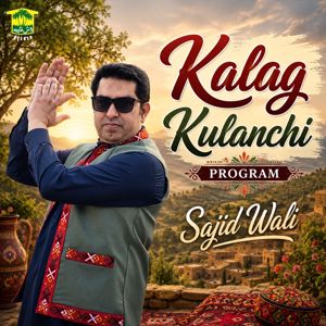 Sajid Wali: Kalag Kulanchi Program