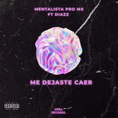 MENTALISTA PRO MX, Diazz & Vera Récords: Me Dejaste Caer