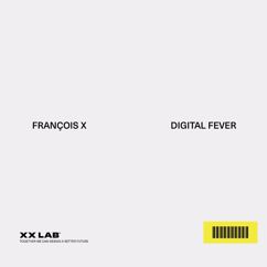 Francois X: Digital Fever