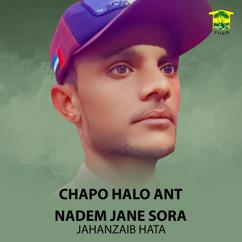 Jahanzaib Hata: Chapo Halo Ant Nadem Jane Sora