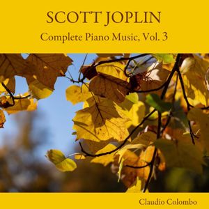 Claudio Colombo: Scott Joplin: Complete Piano Music, Vol. 3