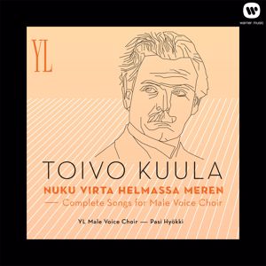 Ylioppilaskunnan Laulajat - YL Male Voice Choir: Toivo Kuula : Nuku virta helmassa meren - Complete Songs For Male Voice Choir